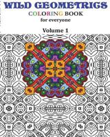 Wild Geometrics Coloring Book for Everyone: Wild Geometrics Vol.1 1544869797 Book Cover