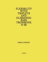 FLEXIBILITY WITH TRIPLETS AND GLISSANDO BASS TROMBONE N-23: LONDON B09ZCX7YSL Book Cover