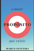 O maior propósito que existe (Portuguese Edition) 1086046986 Book Cover