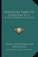 Anecdotes Tirees De L'Histoire V1-2: Et Des Chroniques Suisses 1104721376 Book Cover