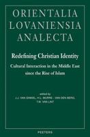 Redefining Christian Identity: Cultural Interaction in the Middle East Since the Rise of Islam (Orientalia Lovaniensia Analecta, 134) (Orientalia Lovaniensia Analecta) 9042914181 Book Cover