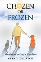 Chozen or Frozen: Abraham in God's Shadow B0G256HBXZ Book Cover