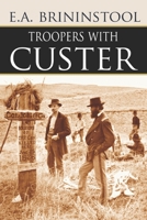 Troopers With Custer: Historic Incidents of the Battle of the Little Big Horn (The Custer Library) 0803261012 Book Cover