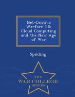 Net-Centric Warfare 2.0: Cloud Computing and the New Age of War 1297474309 Book Cover