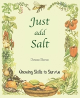 Just add Salt - Growing Skills to Survive 0473668262 Book Cover