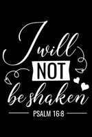 I will not be shaken: Notebook lined with Bible verse Psalm 16:8 - (120 pages, 6 in x 9 in) 1676409122 Book Cover