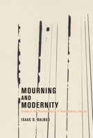 Mourning and Modernity: Essays in the Psychoanalysis of Contemporary Society 1590511557 Book Cover