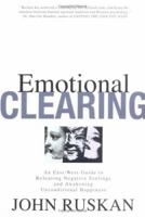 Emotional Clearing : An East / West Guide to Releasing Negative Feelings and Awakening Unconditional Happiness 0962929506 Book Cover
