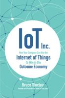 IoT Inc.: How Your Company Can Use the Internet of Things to Win in the Outcome Economy 1260025896 Book Cover