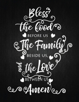 Bless The Food Before Us The Family Beside Us The Love Between Us Amen: Recipe Notebook to Write In Favorite Recipes | Best Gift for your MOM | ... Your Favorite for Women, Wife, Mom 8.5" x 11" 1694497542 Book Cover