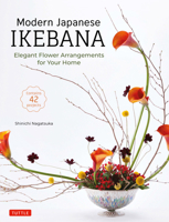 Modern Japanese Ikebana: Elegant Flower Arrangements for Your Home (Contains 42 Projects) 4805316349 Book Cover