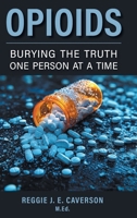 Opioids: Burying the Truth One Person at a Time 103835661X Book Cover