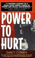 Power to Hurt: Inside a Judge's Chambers : Sexual Assault, Corruption, and the Ultimate Reversal of Justice for Women