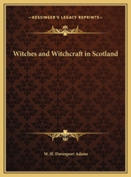 Witches And Witchcraft In Scotland 1162905220 Book Cover