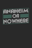 Anaheim or nowhere: 6x9 notebook dot grid city of birth 1673945503 Book Cover