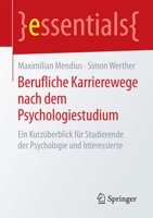 Berufliche Karrierewege Nach Dem Psychologiestudium: Ein Kurzüberblick Für Studierende Der Psychologie Und Interessierte 3658088567 Book Cover