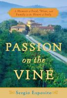 Passion on the Vine: A Memoir of Food, Wine, and Family in the Heart of Italy 0767926080 Book Cover