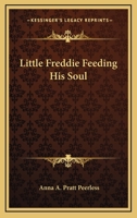 Little Freddie Feeding His Soul 0548490511 Book Cover