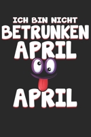 Ich Bin Nicht Betrunken April April: Din A5 Heft Kariert (Karos) F�r Jeden Aprilscherz Aprilnarr Notizbuch Tagebuch Planer Erster April Scherzhaft Scherz Notiz Buch Geschenk Lustig Humor Ver�ppeln Ver 1679080024 Book Cover