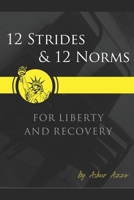 12 Strides & 12 Norms For Liberty & Recovery B0B14MBJM3 Book Cover