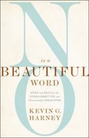 No Is a Beautiful Word: Hope and Help for the Overcommitted and (Occasionally) Exhausted 0310586062 Book Cover