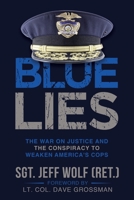 Blue Lies: The War on Justice and the Conspiracy to Weaken America's Cops 1088139108 Book Cover