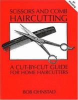 Scissors and Comb Haircutting: A Cut-By-Cut Guide for Home Haircutters 0916819019 Book Cover
