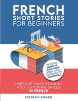 French Short Stories for Beginners: Improve your reading and listening skills in French B09VCD44WY Book Cover