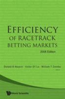 EFFICIENCY OF RACETRACK BETTING MARKETS (2008 EDITION) (World Scientific Handbook in Financial Economics) 981320351X Book Cover