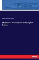 Shakspere's predecessors in the English drama 3337342221 Book Cover