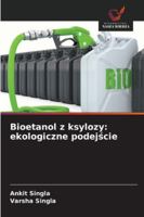 Bioetanol z ksylozy: ekologiczne podejscie (Polish Edition) 6208892708 Book Cover
