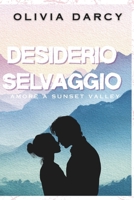 Desiderio Selvaggio: Un romance small town di enemies to lovers (Amore a Sunset Valley) (Italian Edition) B0GC62J6Y8 Book Cover