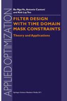 Filter Design With Time Domain Mask Constraints: Theory and Applications 1441948589 Book Cover