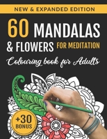 60 Mandalas and Flowers for Meditation: Colouring Book for Adults: 60 Patterns for Stress Relief, Relaxation, Art Therapy | Activity book for Adults, Women to Achieve Mindfulness and Wellbeing B08C9CZ2RN Book Cover