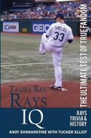 Tampa Bay Rays IQ: The Ultimate Test of True Fandom (Volume 1) 0982675976 Book Cover