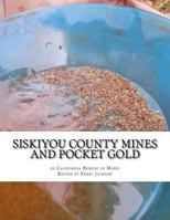 Siskiyou County Mines and Pocket Gold 1974044033 Book Cover
