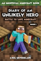 Diary of an Unlikely Hero - Battle to save Minecraft - Book 1: Unofficial Minecraft Book Series 1701143054 Book Cover