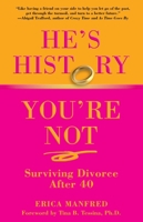 He's History, You're Not: Surviving Divorce After 40 0762751355 Book Cover