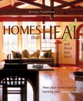 Homes That Heal (and those that don't) : How Your Home Could be Harming Your Family's Health 0865715114 Book Cover