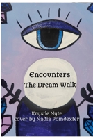 Encounters "The Dream Walk" 1794782389 Book Cover
