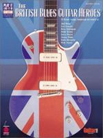 The British Blues Guitar Heroes: Guitar, Vocal 157560518X Book Cover