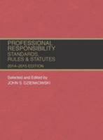 Professional Responsibility, Standards, Rules and Statutes 2014-2015 1628100478 Book Cover