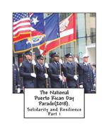 The National Puerto Rican Day Parade(2018).: Solidarity and Resisitance(part 1) 1721562966 Book Cover