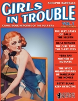 Girls in Trouble - Vol.1 (Annotated): Comic Book Heroines of the Pulp Era 1795691956 Book Cover