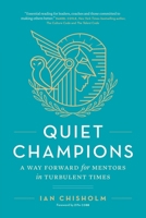 Quiet Champions: A Way Forward for Mentors in Turbulent Times 1774586428 Book Cover