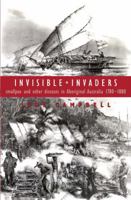 Invisible Invaders: Smallpox and Other Diseases in Aboriginal Australia 1780-1880 0522849393 Book Cover