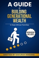 A Guide to Building Generational Wealth in East African Families 1068874600 Book Cover