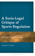 A Socio-Legal Critique of Sports Regulation: Nothing to Do with Fair Play 1666916811 Book Cover