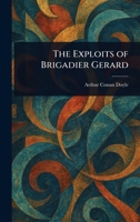 The Exploits of Brigadier Gerard 1023063433 Book Cover