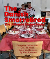The Danish Smorrebrod The ultimate dinner party!: complete instruction for the order, rules, and recipes 1969319429 Book Cover
